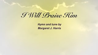 I Will Praise Him Presbyterian Hymnal 525 [upl. by Richardo]