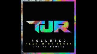 TJR ft Dirt Nasty  Polluted TAITO Remix [upl. by Heimlich24]