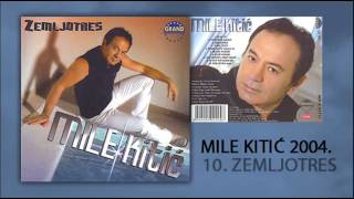 Mile Kitic  Zemljotres mix  Audio 2004 [upl. by Friend124]