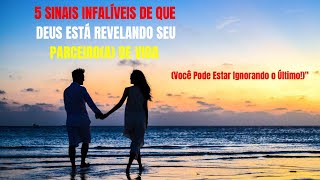 5 SINAIS INFALÍVEIS DE QUE DEUS ESTÁ REVELANDO SEU PARCEIROA DE VIDA [upl. by Weisburgh]