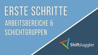 Erste Schritte in ShiftJuggler  Arbeitsbereiche und Schichtgruppen einrichten [upl. by Knight]