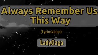 Lady Gaga Always remember us this way Lyrics Video [upl. by Demha]