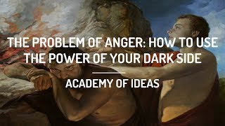 The Problem of Anger  How to Use the Power of Your Dark Side [upl. by Eecyak]