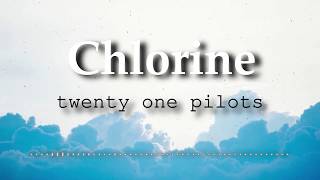 twenty one pilots  Chlorine Lyrics Video [upl. by Ahto]