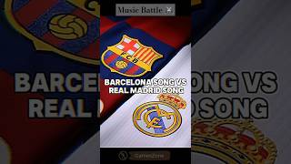 Barcelona song vs Real Madrid song battle 🔥 football barcelona realmadrid song music shorts [upl. by Dietz]