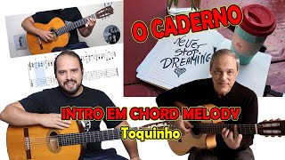 Introdução da música quotO caderno  Toquinhoquot  Chord Melody Violão [upl. by Cath967]