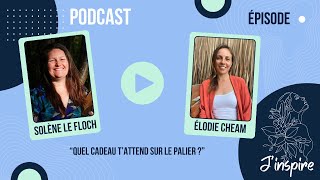 Episode 16  quotQuel cadeau tattend sur le pallierquot avec Elodie Cheam [upl. by Thorrlow198]