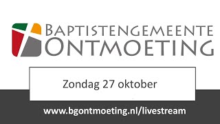 Zondag 27 oktober 2024  Livestream Baptistengemeente Ontmoeting [upl. by Oiled]