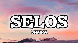 Selos  Shaira [upl. by Valleau]