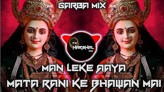 Man Leke Aaya Mata Rani Ke Bhawan Mai Dj Song  Octapad Garba Mix  Its Harshal Mix [upl. by Placeeda151]