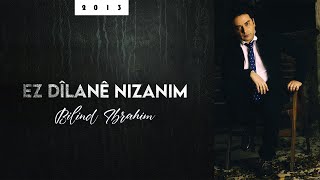 Bilind Ibrahim 2013 Ez Dîlanê Nizanim [upl. by Nya]