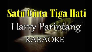 SATU CINTA TIGA HATI KARAOKE HARRY PARINTANG [upl. by Finnie]