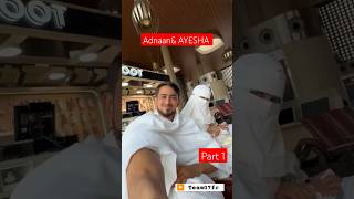 Addyamp Ayesha umrah Trip umrah Mini Vlog Part 1 adnaanshaikh addylovers adnaan hasnainkhan [upl. by Anilehcim166]