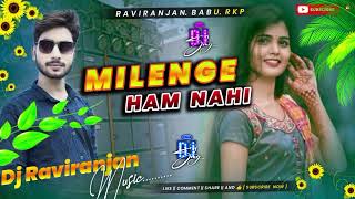 Milenge Hum Nahi Remix Mere Jaise To Milenge Milenge Ham Nahi  Raviranjan Babu RKPHindi Old Song [upl. by Russom]