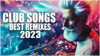 Dj Club Mix 2023  Mashups amp Remixes of Popular Songs 2023 🔥 New Dance Party Mix 🔥 Best Dj Remix [upl. by Bartram]