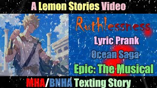 Ruthlessness EPIC The Musical  Lyric Prank  Ocean Saga Finale  BNHAMHA Texting Story [upl. by Geibel588]