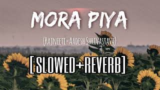 Mora Piya  Rajneeti  slowedreverb [upl. by Ainivad]