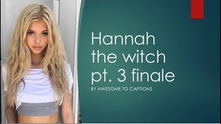 TgTf captions Hannah the witch pt 3 finale [upl. by On]