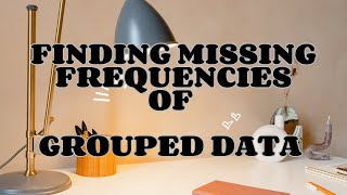 Finding missing frequencies of grouped data [upl. by Adiaj]