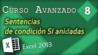 Sentencias de condición SI anidadas  Excel 2013 Curso Avanzado 8 [upl. by Rycca]