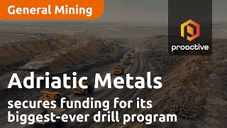 Adriatic Metals secures funding for its biggestever drill program [upl. by Aicilaf]