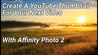 Switching From Adobe To Affinity  How To Create YouTube Thumbnail With Affinity Photo 2 [upl. by Nyleek]