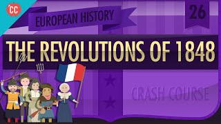 Revolutions of 1848 Crash Course European History 26 [upl. by Hickie]