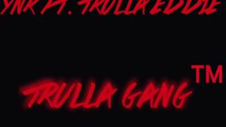 YNR Ft Trulla Eddie TRULLA GANG [upl. by Bauer]