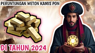 PERUNTUNGAN WETON KAMIS PON DI TAHUN 2024 [upl. by Cirillo]