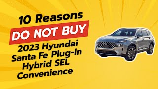 2023 Hyundai Santa Fe PlugIn Hybrid 🚫  10 Reasons NOT to Buy [upl. by Eidnalem]