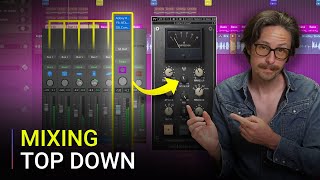 TopDown Mixing The Secret To Better FASTER Mixes [upl. by Deragon]