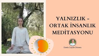 9 Yalnızlık Ortak İnsanlık Meditasyonu [upl. by Smada534]