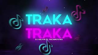 TRAKA TRAKA TIK TOK ORIGINAL SONG Dj Kelvin El Sacamostro [upl. by Atterys]