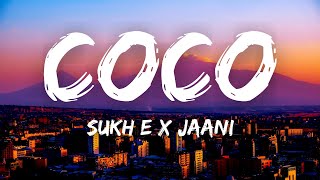 Coco Lyrics  SukhE  Jaani  Arvindr Khaira  Desi Melodies  Latest Punjabi Songs 2021 [upl. by Verlee]