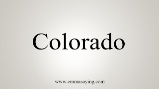 How To Say Colorado [upl. by Pressman]