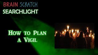 How to Plan a Vigil on BrainScratch Searchlight [upl. by Evelin]