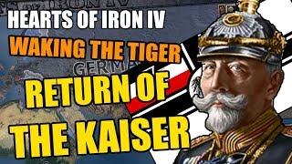 Hearts Of Iron 4 Return OF THE KAISER  Waking The TIGER [upl. by Dnomayd]