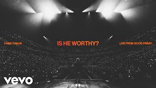 Chris Tomlin  Is He Worthy Live From Good Friday Audio [upl. by Roht]