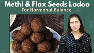 Methi amp Flax Seeds Ladoo For Hormonal Balance  Natural Remedy For PCOD PCOS  Weight Loss  Hindi [upl. by Garey129]