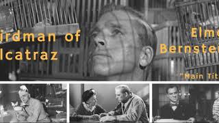 Birdman of Alcatraz  Main Title  Elmer Bernstein [upl. by Thar807]