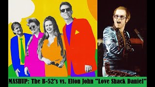 MASHUP The B52s vs Elton John quotLove Shack Danielquot [upl. by Iret]