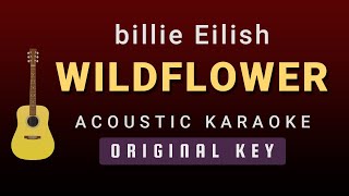 WILDFLOWER  Billie Eilish Acoustic Karaoke [upl. by Aryam]