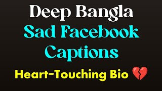 5 Deep Bangla Sad Captions for Facebook  HeartTouching Bio 💔 [upl. by Ezaria]