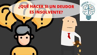 ¿QUE HACER SI UN DEUDOR ES INSOLVENTE [upl. by Issi]