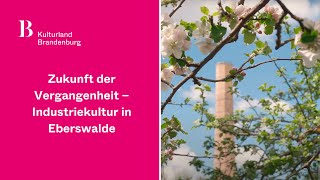 Zukunft der Vergangenheit – Industriekultur in Eberswalde [upl. by Yevre841]