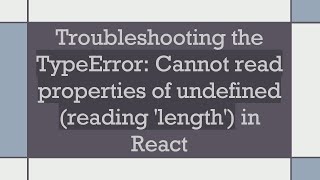 Troubleshooting the TypeError Cannot read properties of undefined reading length in React [upl. by Durarte]