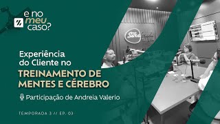 Experiência do Cliente no treinamento de mentes e cérebro 03 [upl. by Terbecki]