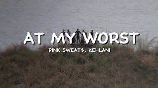 Pink Sweat  At My Worst Remix Lyrics ft Kehlani [upl. by Chelsey]