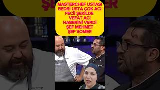 Sondakika VEFAT Masterchef Ünlü Şef Bedri Usta Çok Acı Vefat Haber Mehmet Yalçınkaya Somer Sivrioğlu [upl. by Alaehcim]