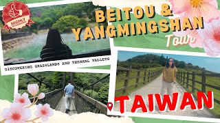 TAIWAN 2024  Why Visiting Beitou and Yangmingshan Worth Your Trip 🇹🇼  KLOOK Tour [upl. by Ondrea]